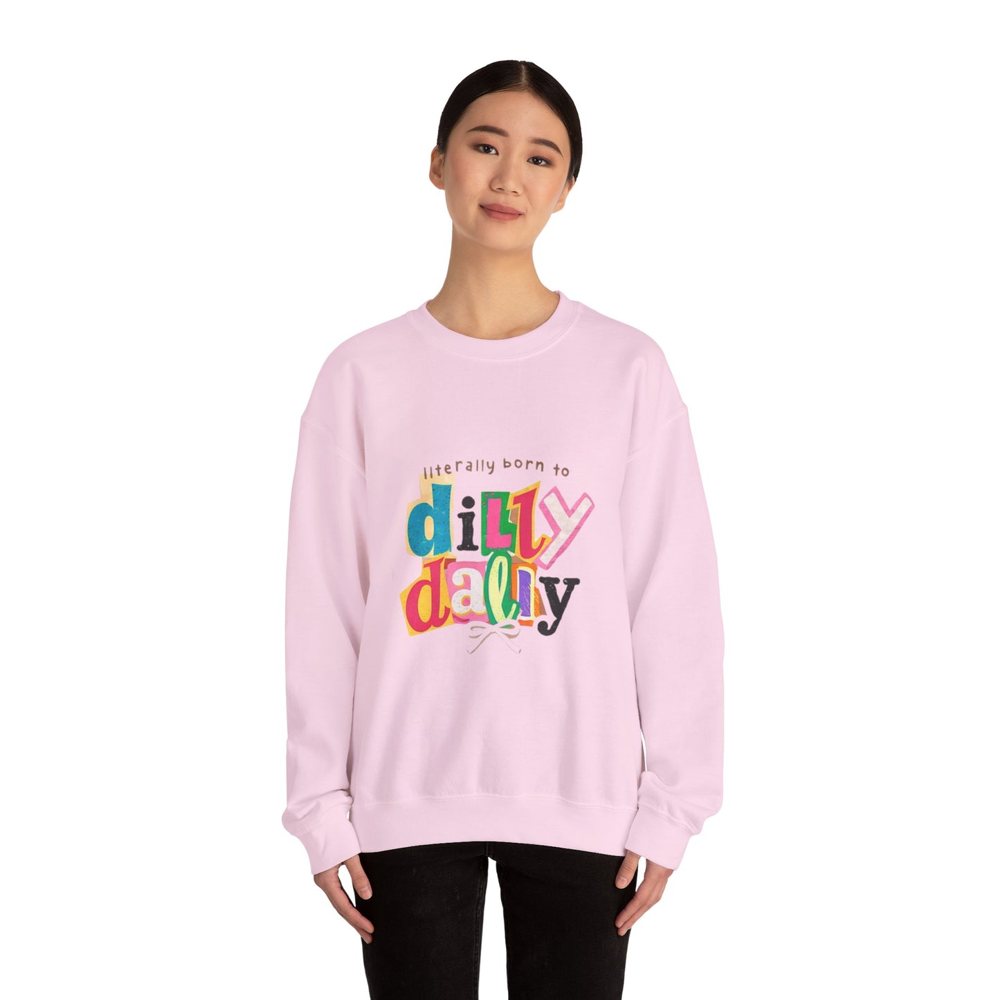 "Literally Born to Dilly Dally" Crewneck Sweatshirt — Fun Retro Graphic Pullover