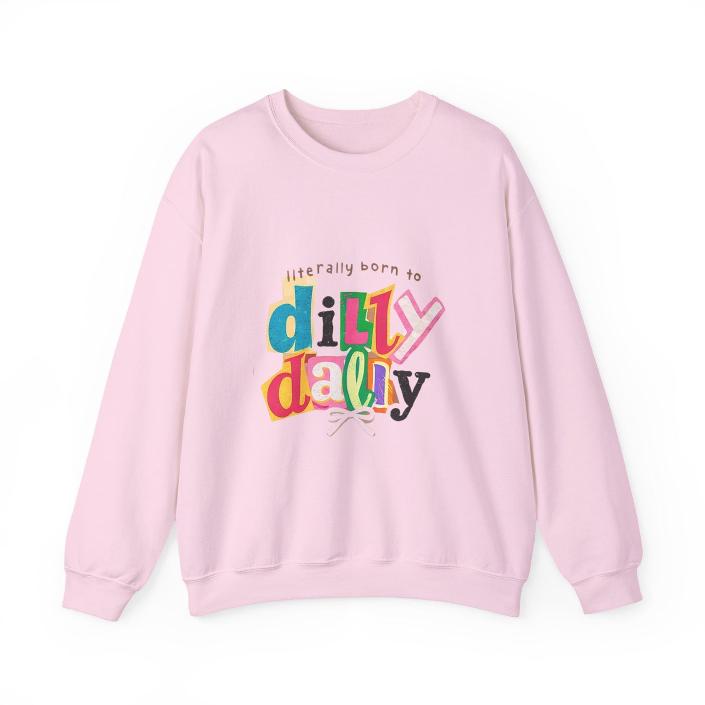 "Literally Born to Dilly Dally" Crewneck Sweatshirt — Fun Retro Graphic Pullover
