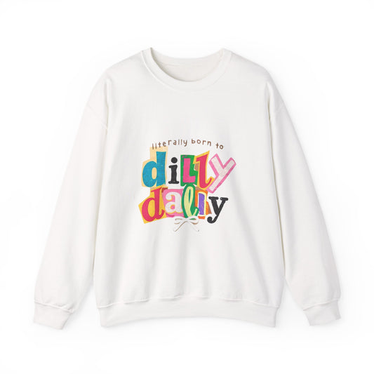 "Literally Born to Dilly Dally" Crewneck Sweatshirt — Fun Retro Graphic Pullover