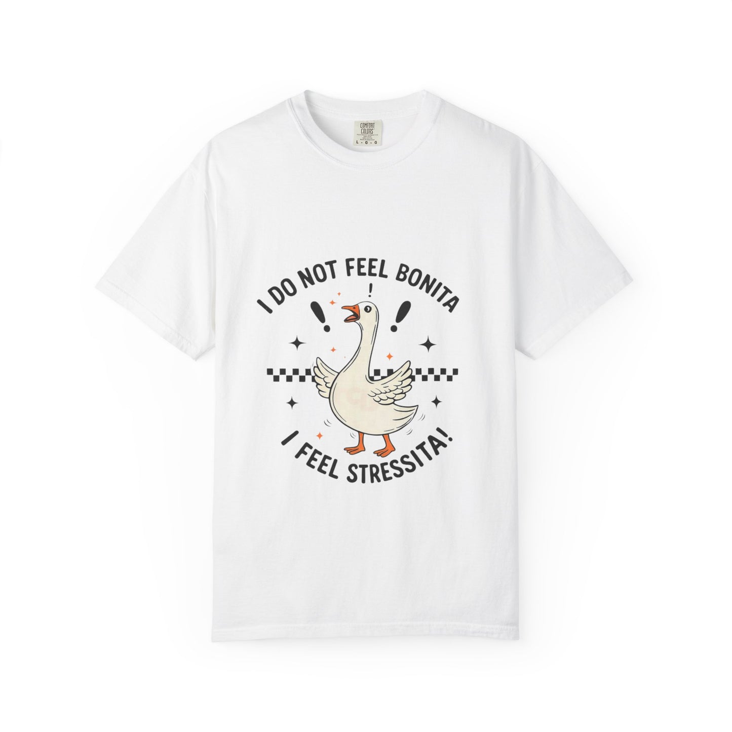 Stressita Goose T-Shirt — Funny I Do Not Feel Bonita Graphic Tee