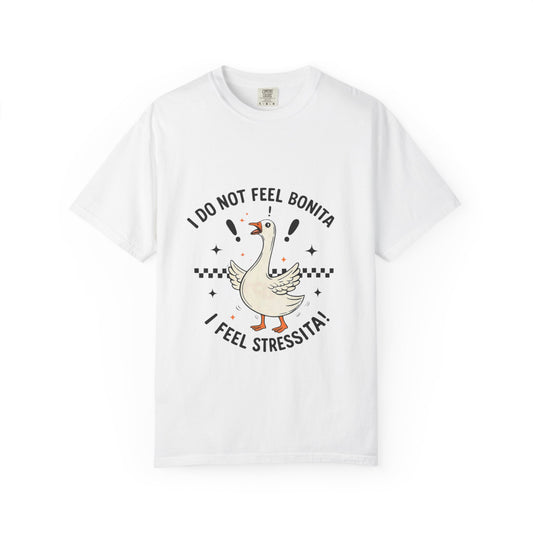 Stressita Goose T-Shirt — Funny I Do Not Feel Bonita Graphic Tee