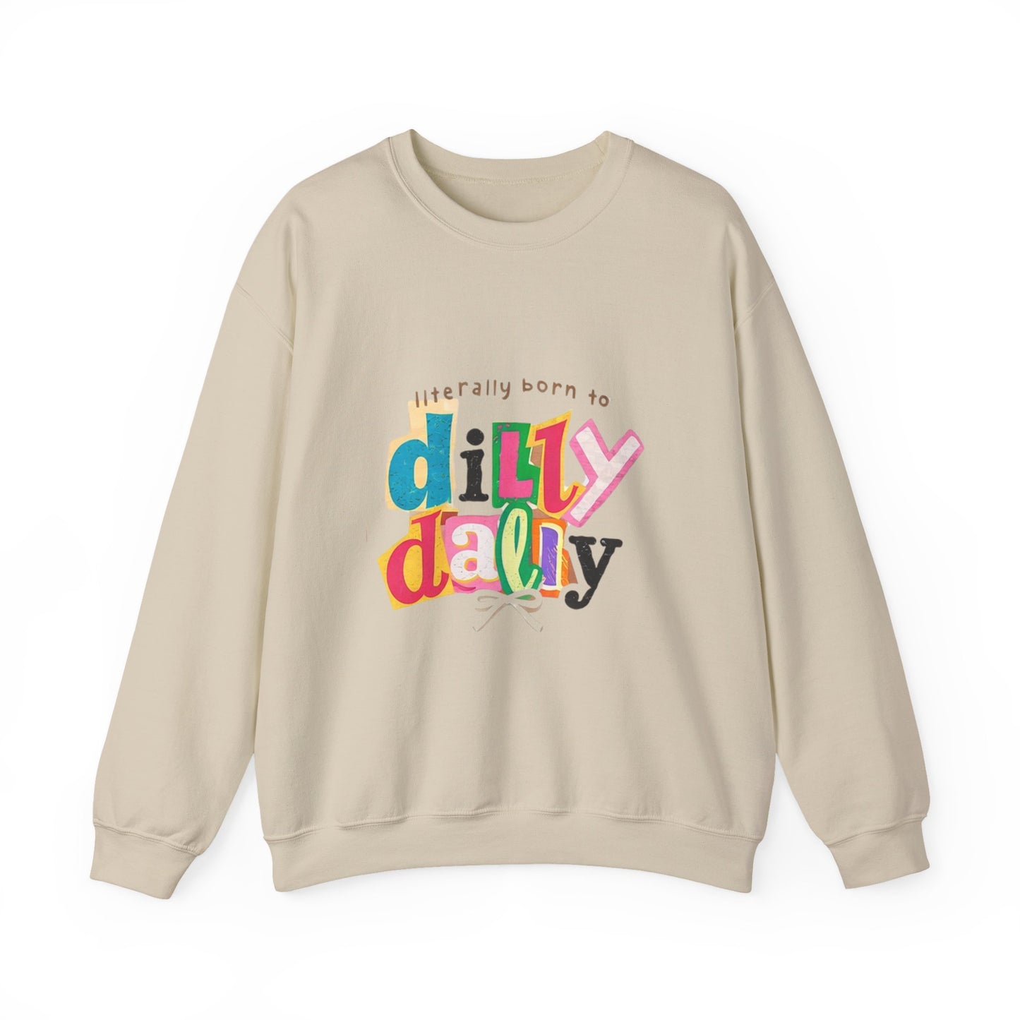 "Literally Born to Dilly Dally" Crewneck Sweatshirt — Fun Retro Graphic Pullover