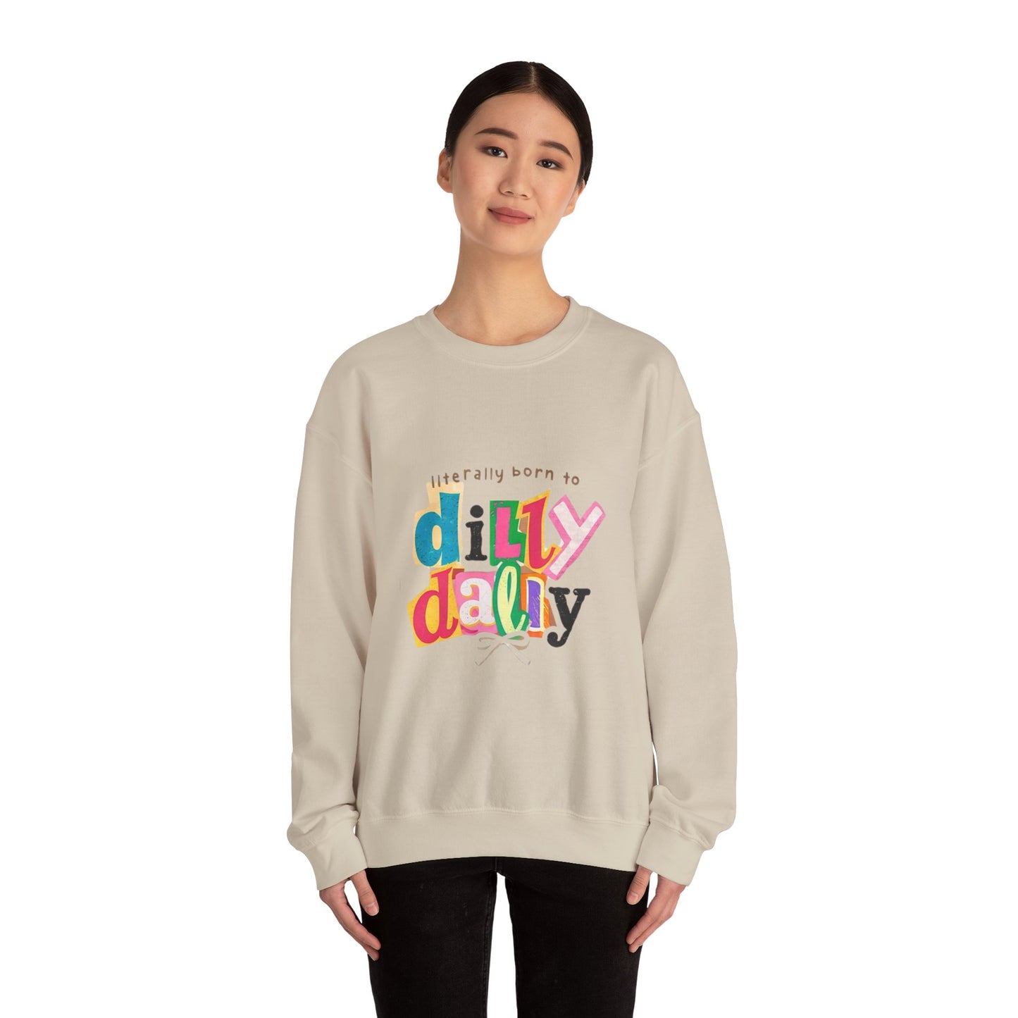 "Literally Born to Dilly Dally" Crewneck Sweatshirt — Fun Retro Graphic Pullover