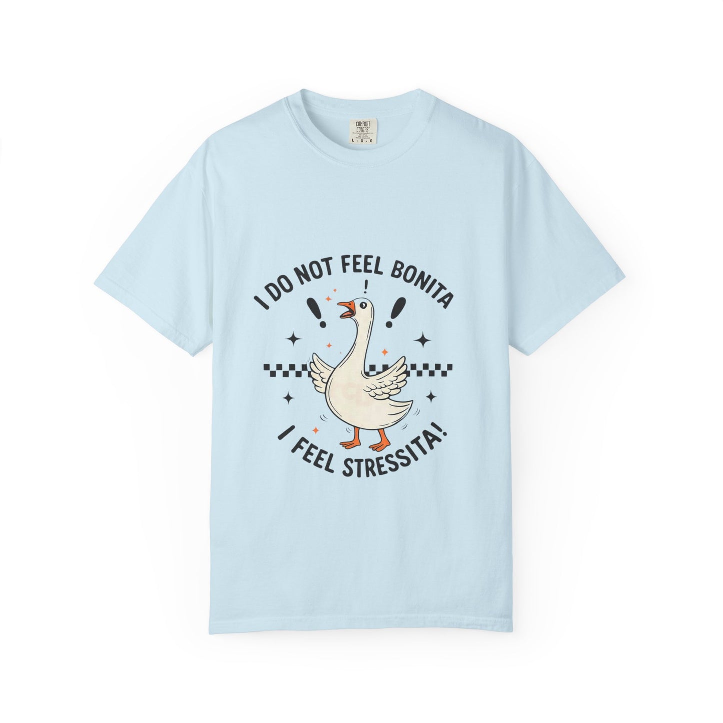 Stressita Goose T-Shirt — Funny I Do Not Feel Bonita Graphic Tee